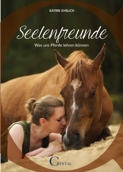 Seelenfreunde /Was uns Pferde lehren können - Katrin Ehrlich