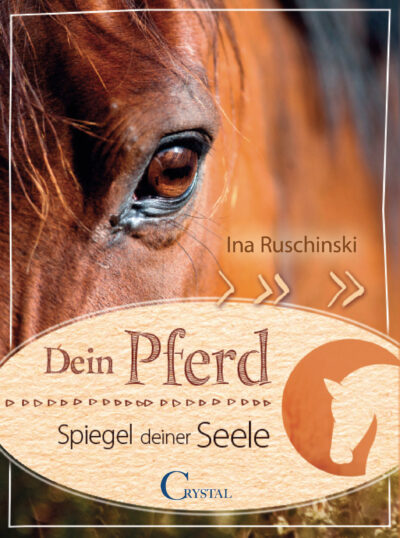 Ina Ruschinski - Dein Pferd, Spiegel deiner Seele